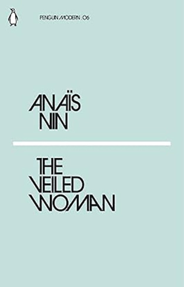 The Veiled Woman: Anaïs Nin (Penguin Modern)